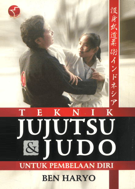 Cover TEKNIK JUJUTSU & JUDO UNTUK PEMBELAAN DIRI / Ben Haryo