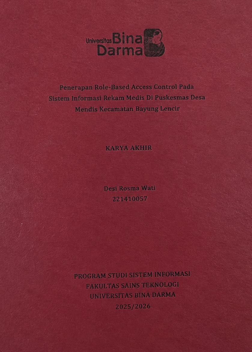 Cover Penerapan kole-Based Access Control Pada Sistem Informasi Rekam Medis Di Puskesmas Desa Mendis Kecamatan Bayung Lencir / Desi Rosma Watf