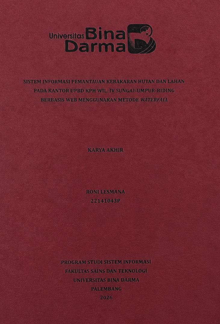 Cover SISTEM INFORMASI PEMANTAUAN KEBAKARAN HUTAN DAN LABAN PADA KANTOR UPTD KPH WIL IV SUNGAL LUMPUR-RIDING BERBASIS WEB MENGGUNAKAN METODE WATERFALL / RONI LESMANA