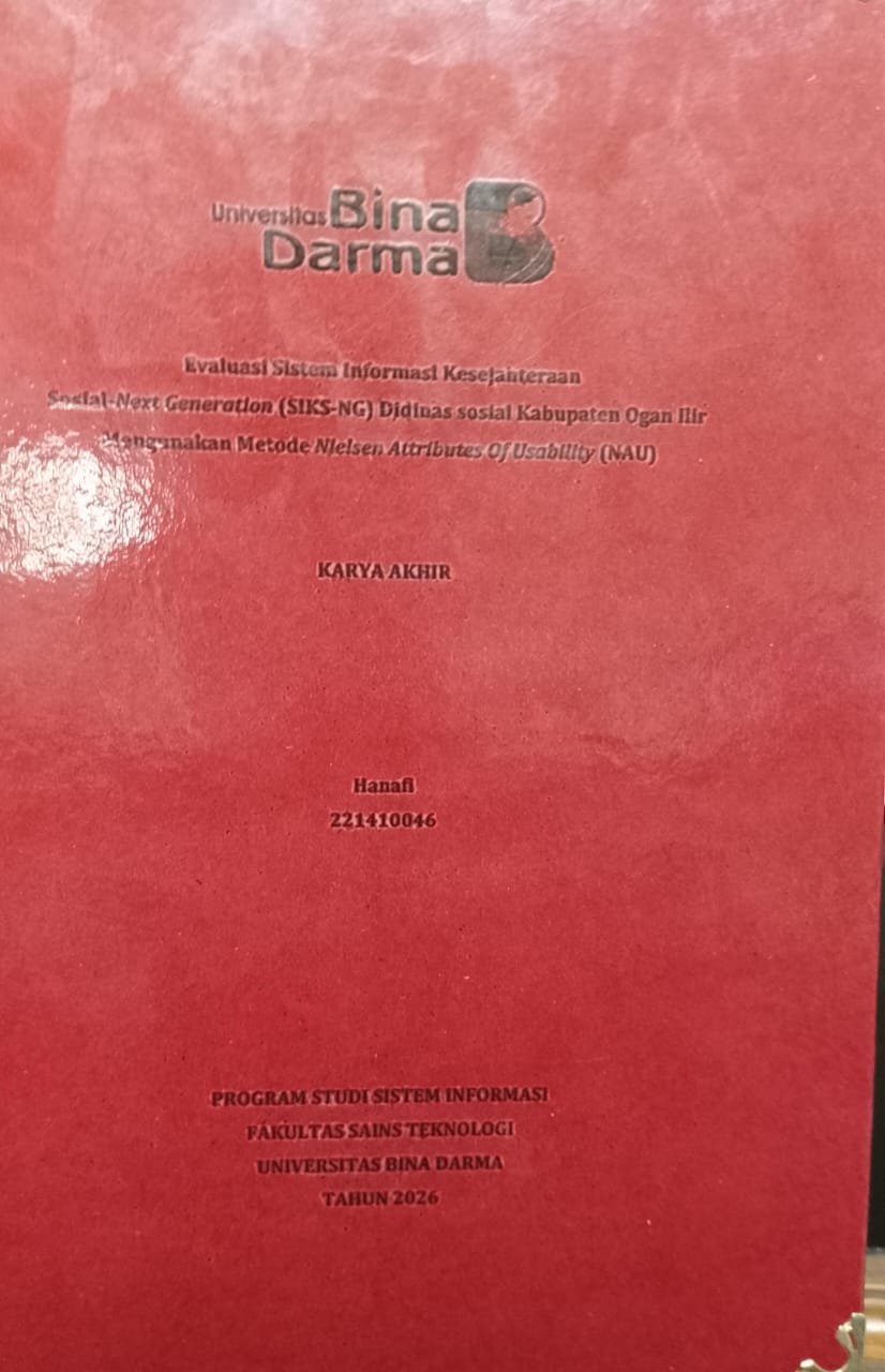Cover Evaluasi Sistem Informasi Kesejahteraan  Sosial-Next Generation (SIKS-NG) Didinas sosial Kabupaten Ogan Ilir  Mengunakan Metode Nielsen Attributes Of Usoblity (NAU) / Hanafi