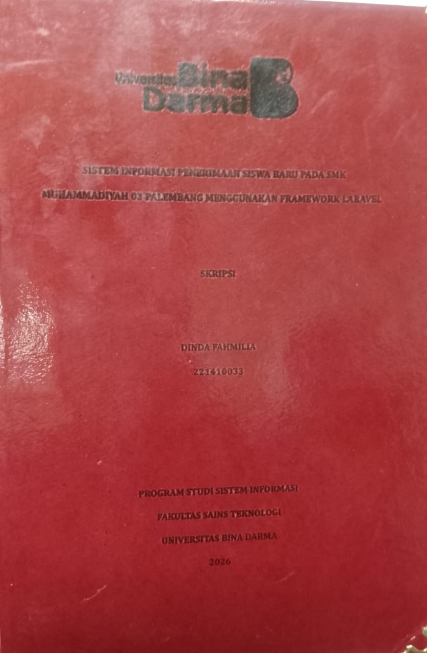 Cover SISTEM INFORMASI PENERIMAAN SISWA BARU PADA SMK MUHAMMADIYAH 03 PALEMBANG MENGGUNAKAN FRAMEWORK LARAVEL / DINDA FAHMILIA
