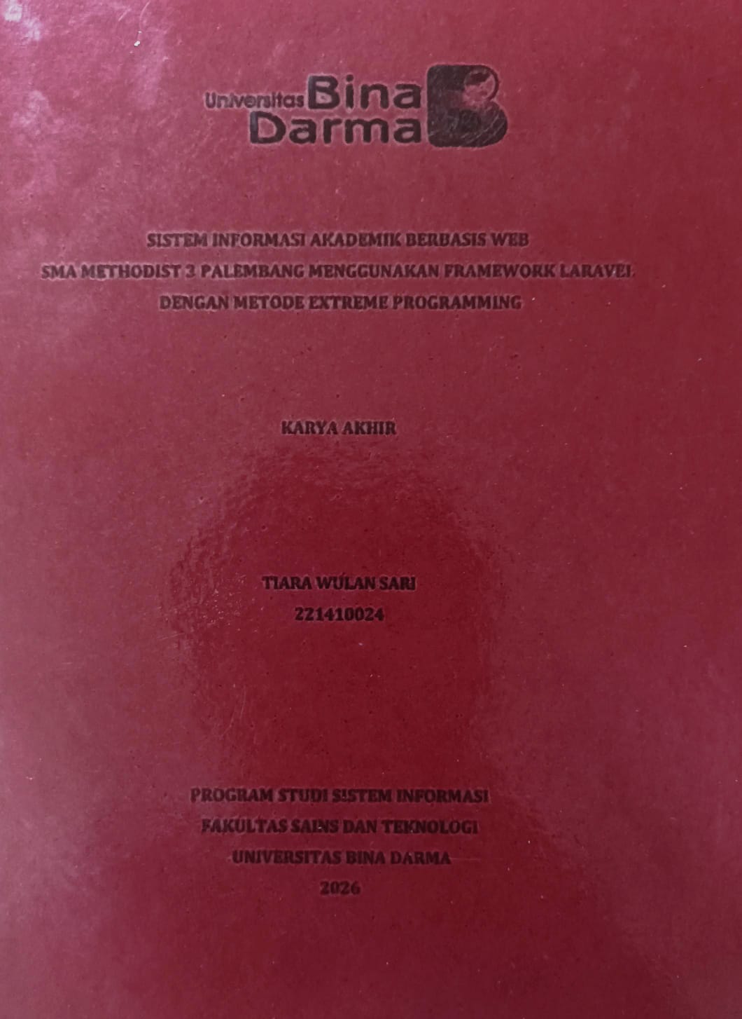 Cover SISTEM INFORMASI AKADEMIK BERBASIS WEB SMA METHODIST 3 PALEMBANG MENGGUNAKAN FRAMEWORK LARAVEL DENGAN METODE EXTREME PROGRAMMING / TIARA WULAN SARI