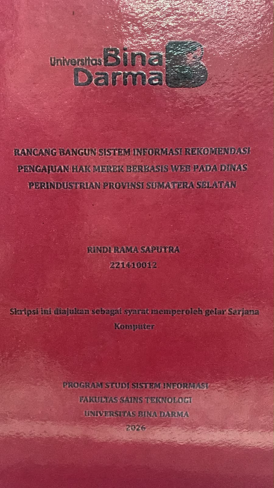 Cover Rancang Bangun Sistem Informasi Rekomendasi Pengajuan Hak Merek Berbasis WEB pada Dinas Perindustrian Provinsi Sumatera Selatan / Rindi Rama Saputra