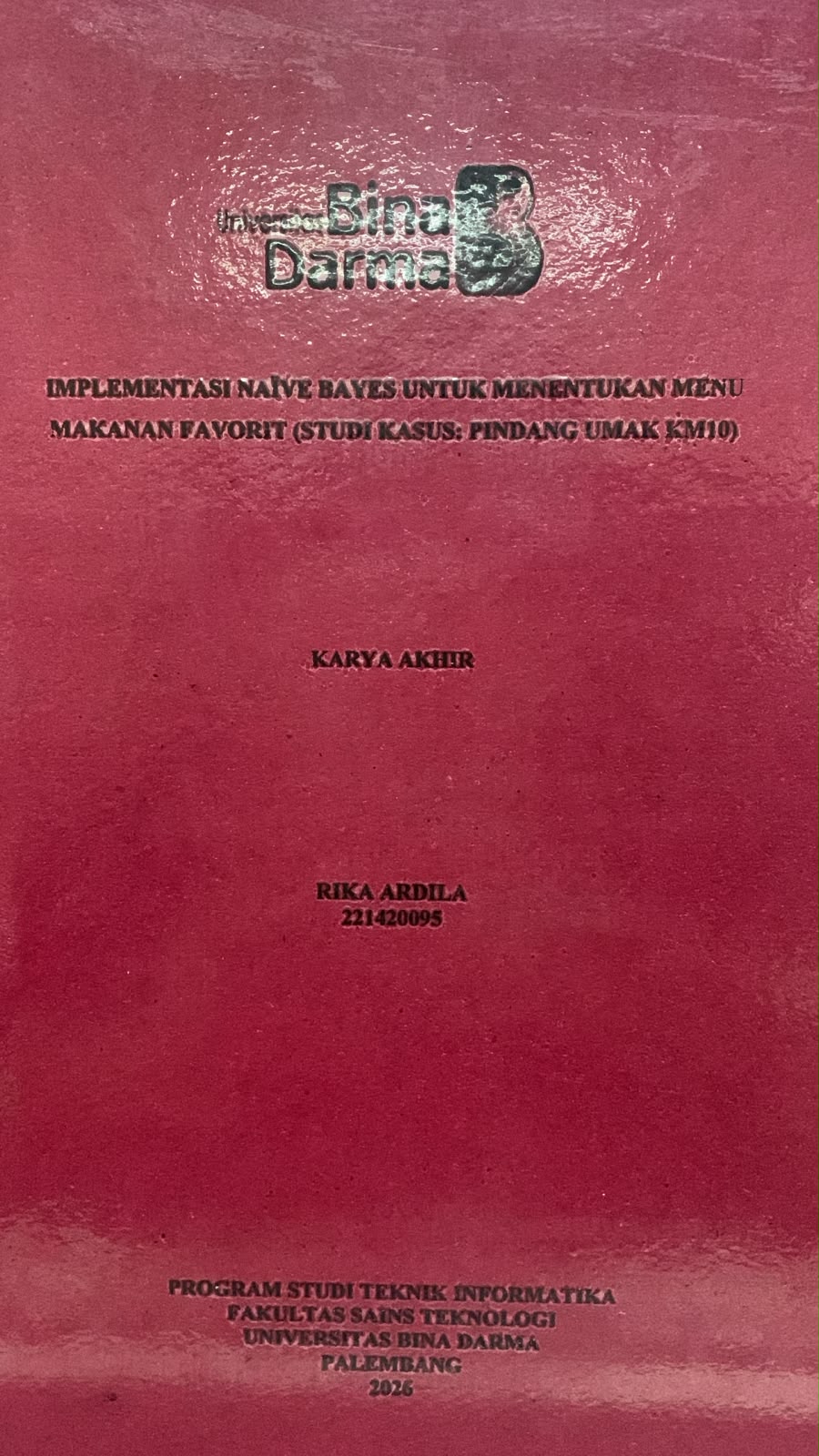 Cover Implementasi Naive Bayes Untuk Menentukan Menu Makanan Favorit (Studi kasus : Pindang Umak KM10) / Rika Ardila
