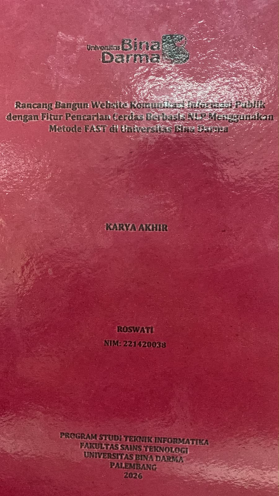 Cover Rancang Bangun Website Komunikasi Informasi Publik dengan Fitur Pencarian Cerdas Berbasis NLP Menggunakan Metode Fast di Universitas Bina Darma  / Roswati