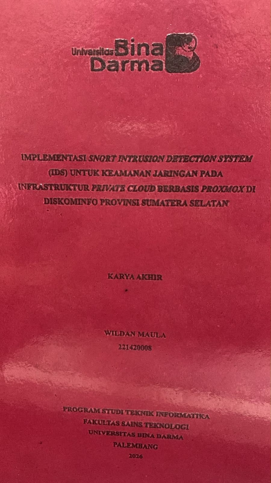 Cover Implementasi Snort Intrusion Detection System (IDS) untuk Keamanan Jaringan pada Infrastruktur Private Cloud Berbasis Proxmox di Diskominfo Provinsi Sumatera Selatan / Wildan Maulana