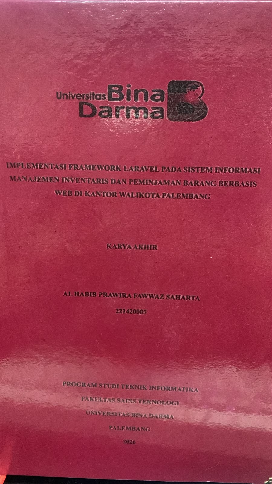 Cover Implementasi Framework Laravel pada Sistem Informasi Manajemen Inventaris dan Peminjaman Barang Berbasis WEB di Kantor Walikota Palembang / Al Habib Prawira Fawaaz Saharta
