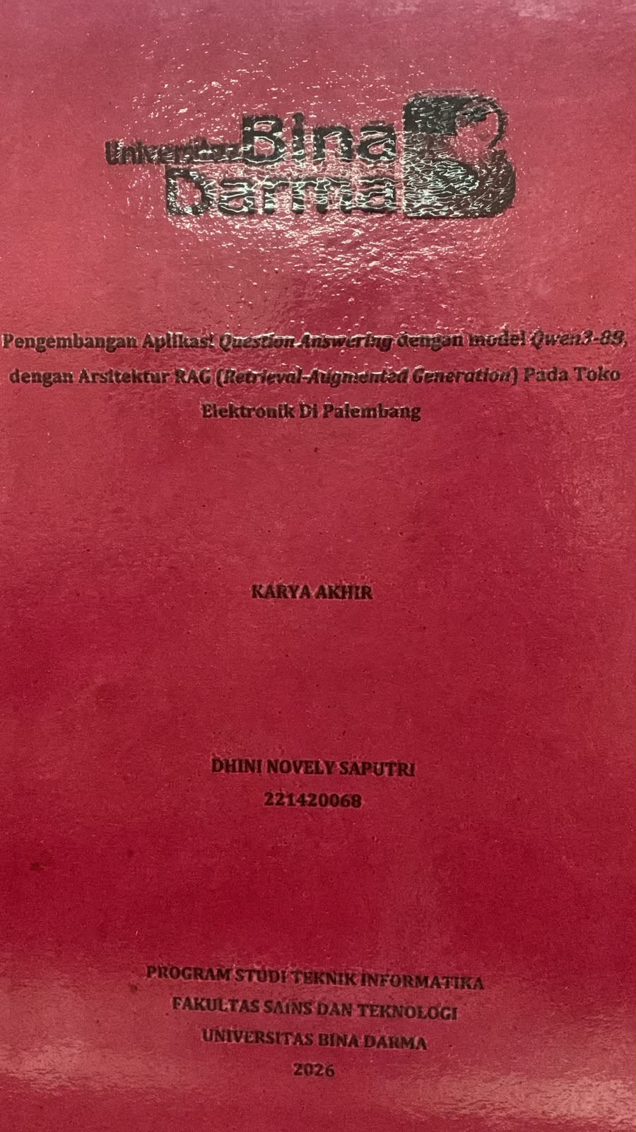 Cover Pengembangan Aplikasi Question Answering dengan Model QWEN3-8B dengan Arsitektur RAG (Retrieval-Augmented Generation) pada Toko Elektronik di Palembang / Dhini Novely Saputri