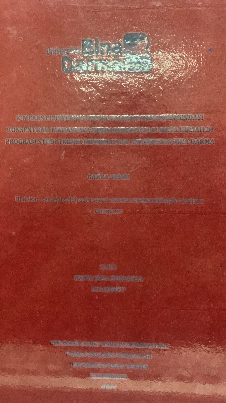 Cover K-Means Clustering untuk Validasi dan Rekomendasi Konsentrasi Mahasiswa Berdasarkan Nilai Mata Kuliah di Program Studi Teknik Informatika Universitas Bina Darma  / Indra Jasa Suhastra