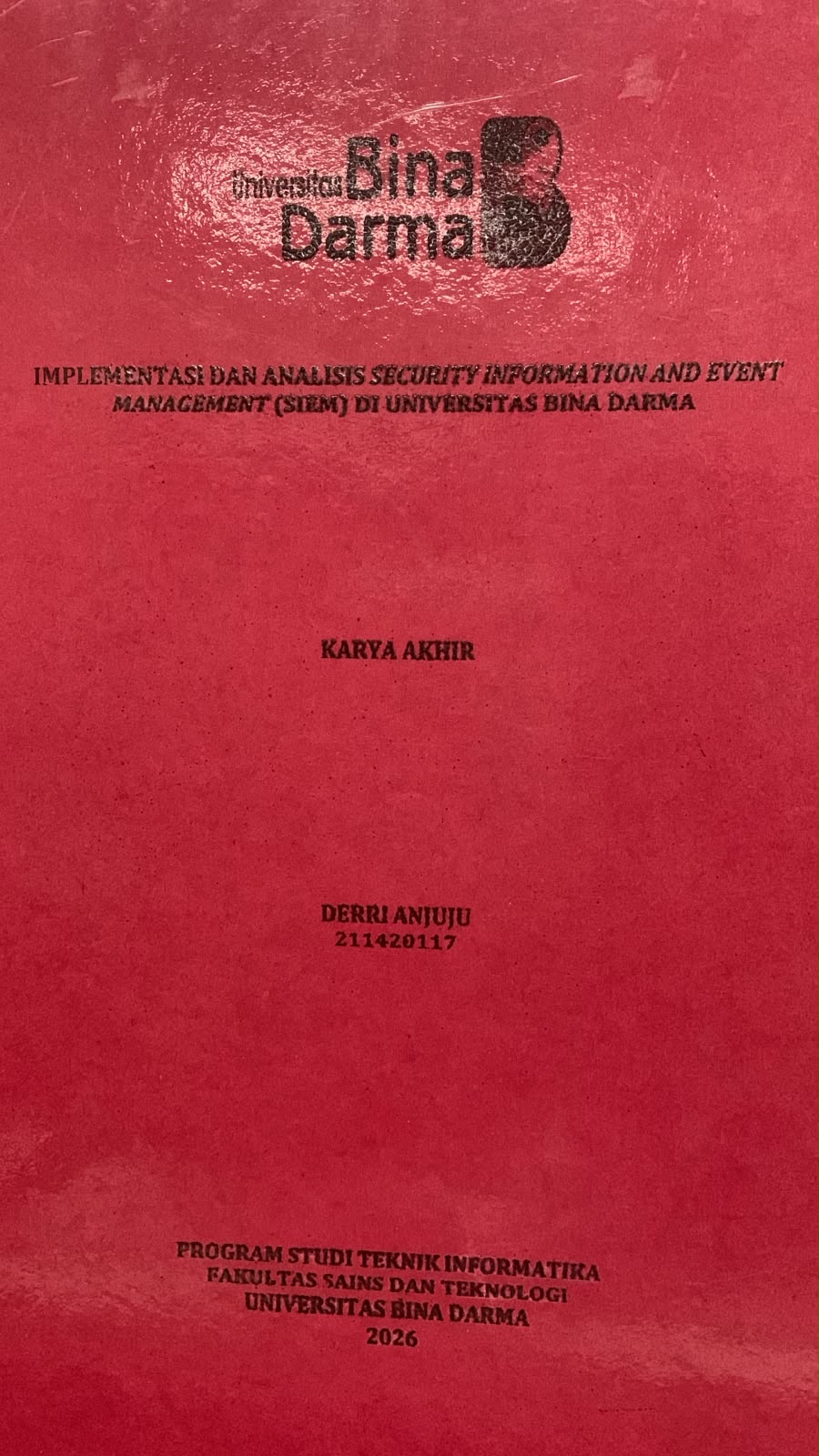 Cover Implementasi dan Analisis Security Information and Event Management (SIEM) di Universitas Bina Darma / Derri Anjuju