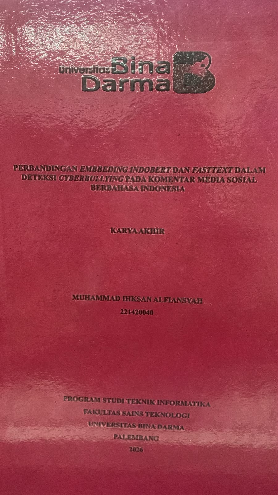 Cover Perbandingan Embbeding Indobert dan Fasttext dalam Deteksi Cyberbullying pada Komentar Media Sosial Berbahasa Indonesia / Muhammad Ikhsan Alfiansyah