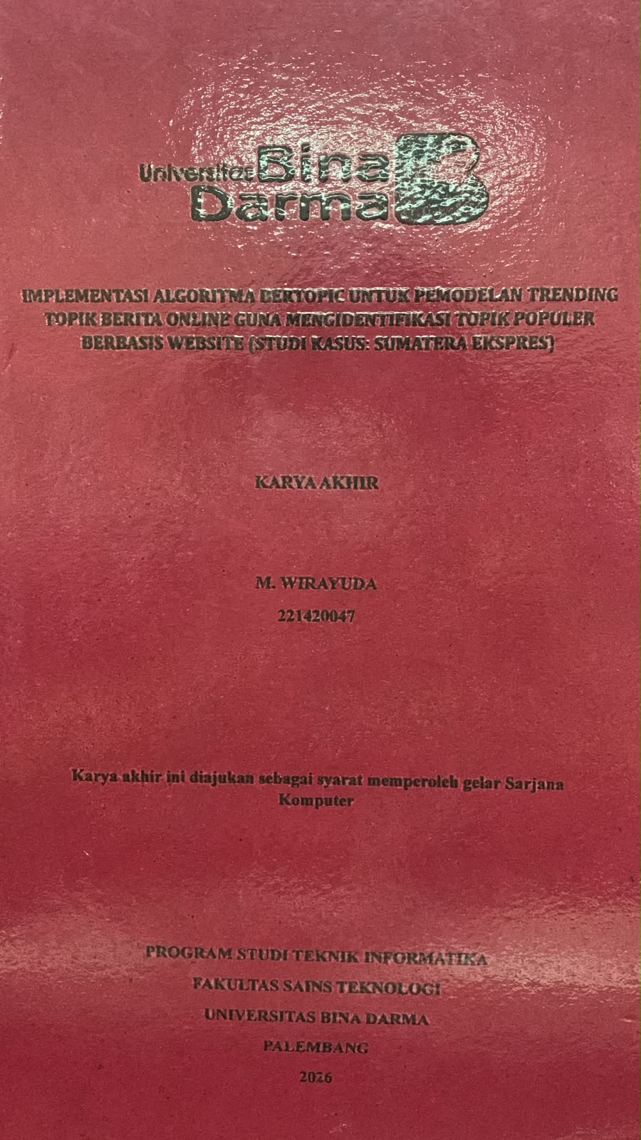 Cover Implementasi Algoritma Bertopic untuk Pemodelan Trending Topik Berita Online Guna Mengidentifikasi Topik Populer Berbasis Website (Studi Kasus: Sumatera Ekspres) / M.Wirayuda