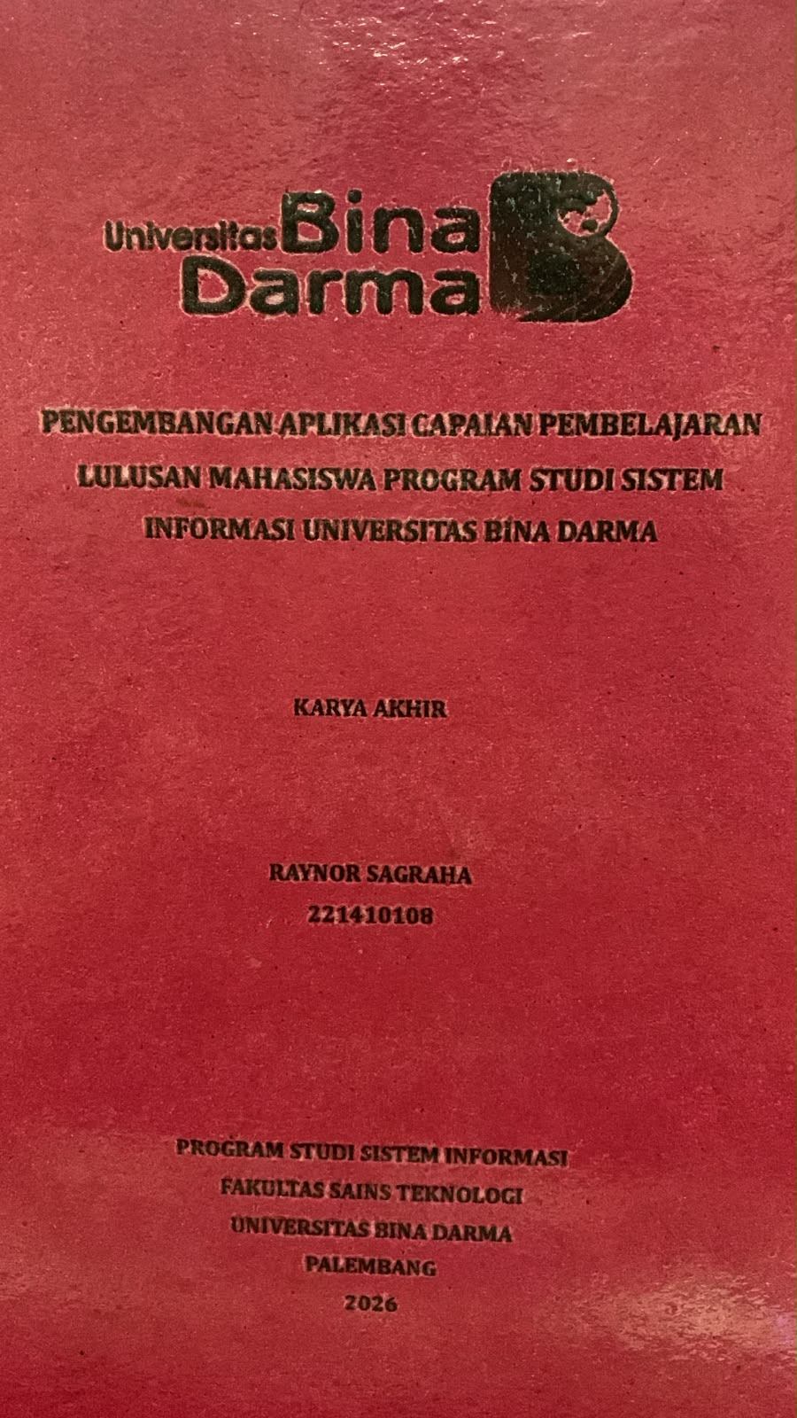 Cover Pengembangan Aplikasi Capaian Lulusan Mahasiswa Program Studi Sistem Informasi Universitas Bina Darma / Raynor Sagraha