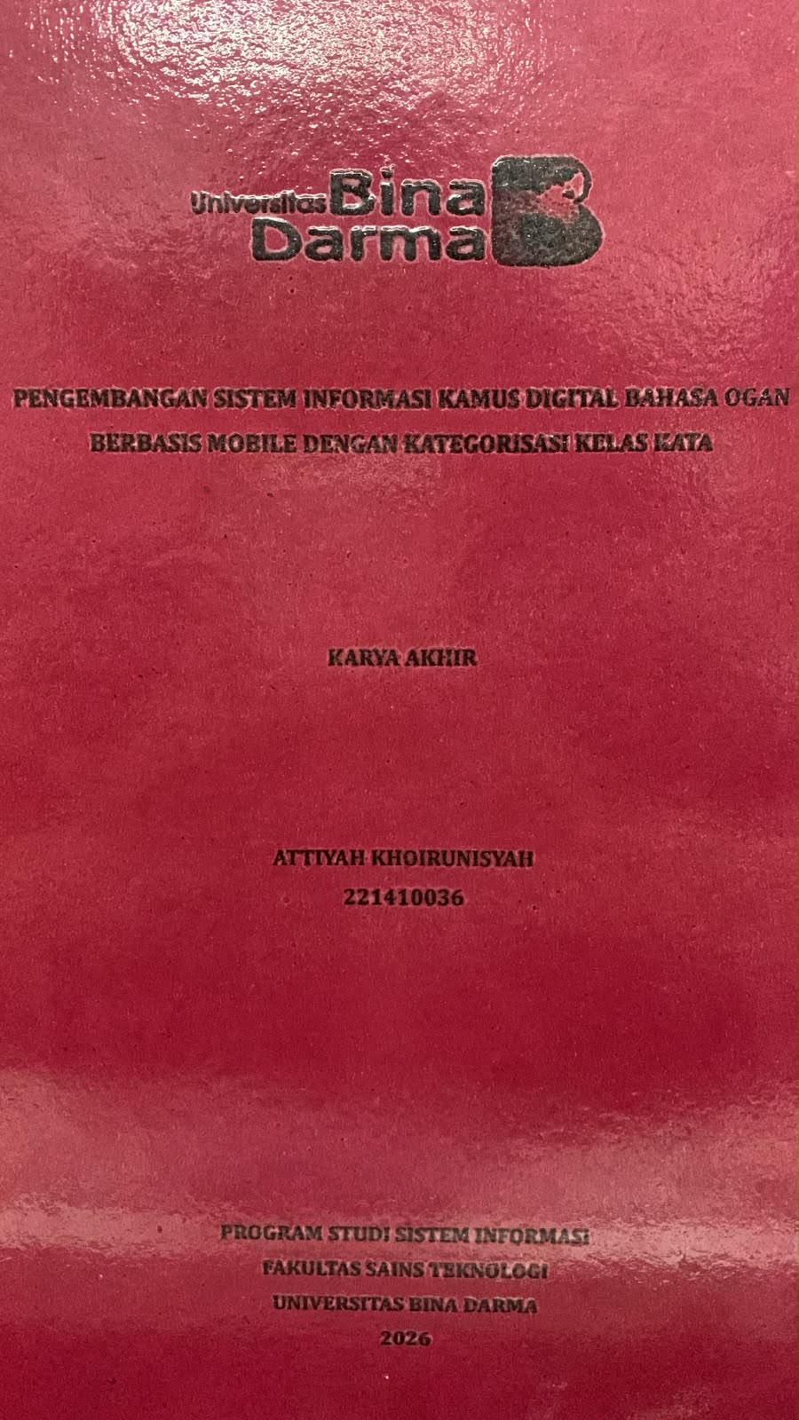 Cover Pengembangan Sistem Informasi Kamus Digital Bahasa Ogan Berbasis Mobile dengan Kategorisasi Kelas Kata / Attiyah Khoirunisyah