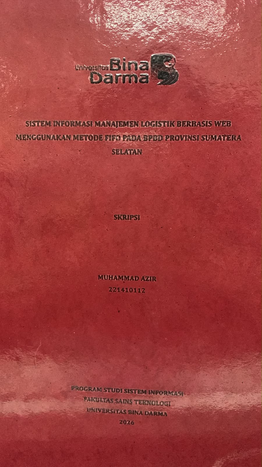 Cover Sistem Informasi Manajemen Logistik Berbasis WEB Menggunakan Metode FIFO pada BPBD Provinsi Sumatera Selatan / Muhammad Azir
