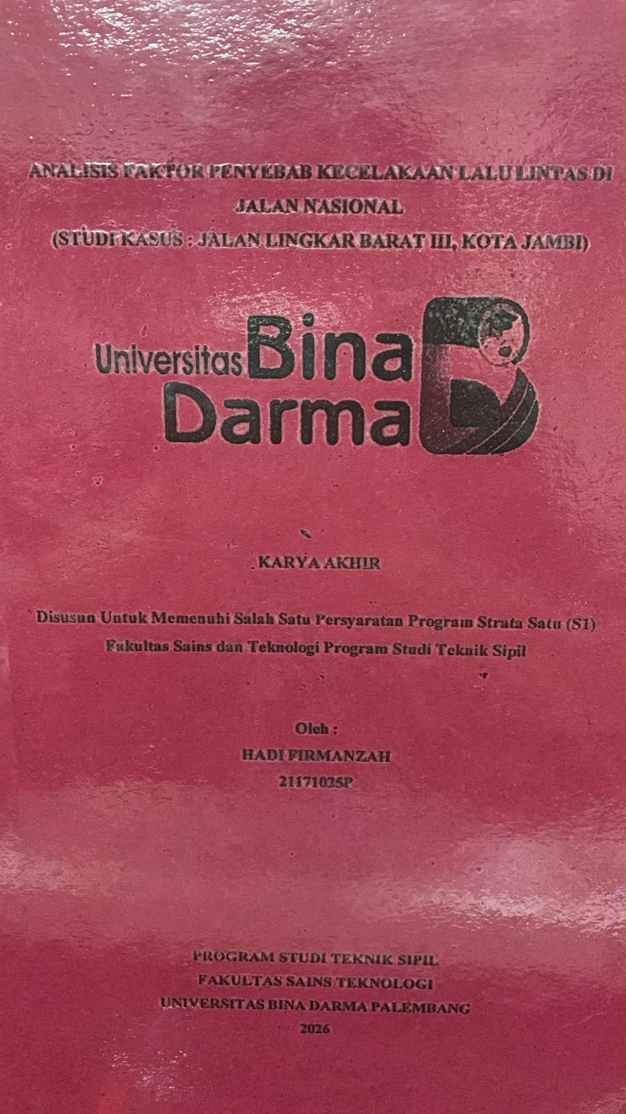 Cover Analisis Faktor Penyebab Kecelakaan Lalu Lintas di Jalan Nasional (Studi Kasus: Jalan Lingkar Barat III, Kota Jambi) / Hadi Firmanzah
