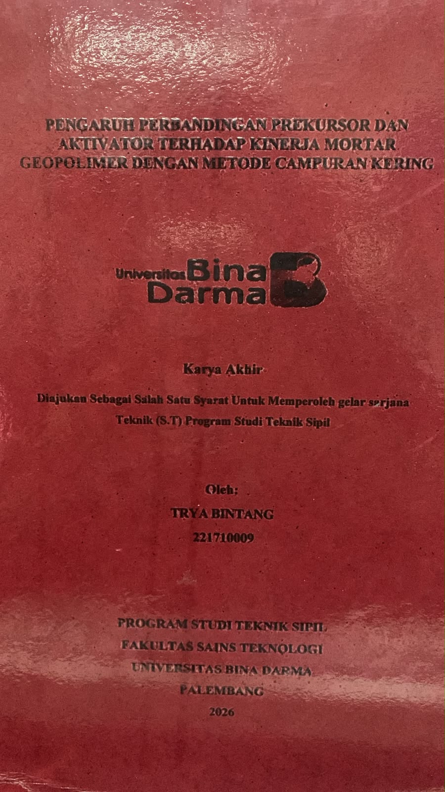 Cover Pengaruh Perbandingan Prekursor dan Aktivator Terhadap Kinerja Mortar Geopolimer dengan Metode Campuran Kering / Trya Bintang