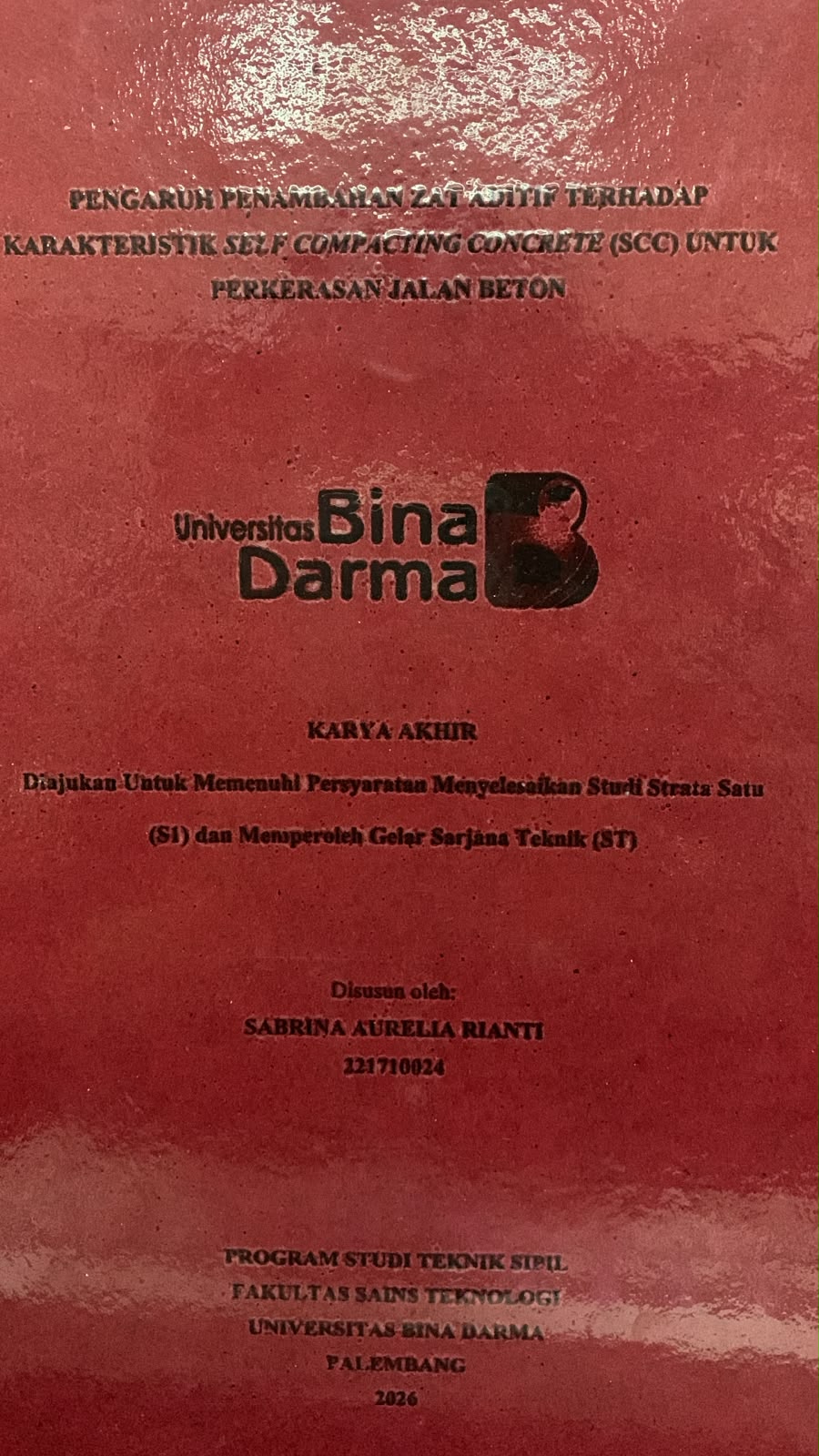 Cover Pengaruh Penambahan Zat Adiktif Terhadap Karakteristik Self Compacting Concerete (SCC) untuk Perkerasan Jalan Beton / Sabrina Aurelia Rianti