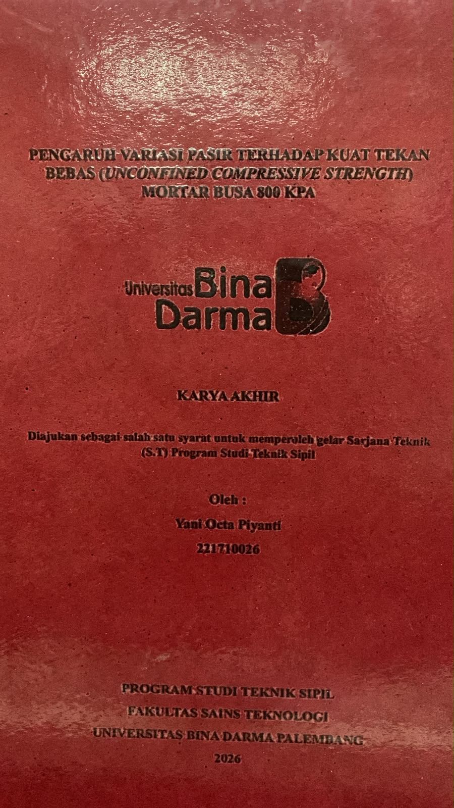 Cover Pengaruh Variasi Pasir Terhadap Kuat Tekan Bebas (Unconfined Compressive Strength) Mortar Busa 800 KPa / Yani Octa Piyanti