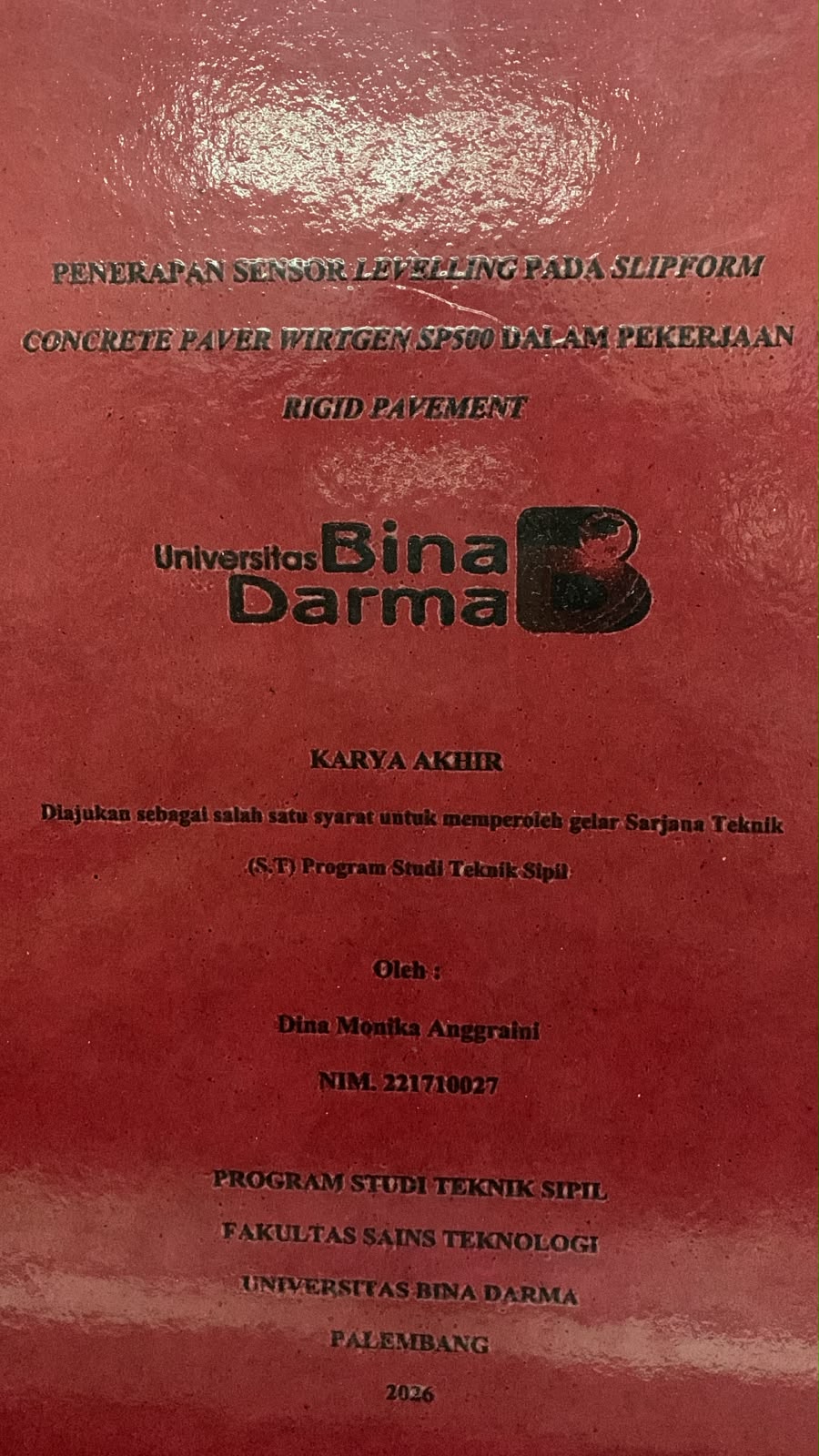Cover Penerapan Sensor Levelling pada Slipform Concrete Paver Wirtgen SP500 dalam Pekerjaan Rigid Pavement / Dina Monika Anggraini