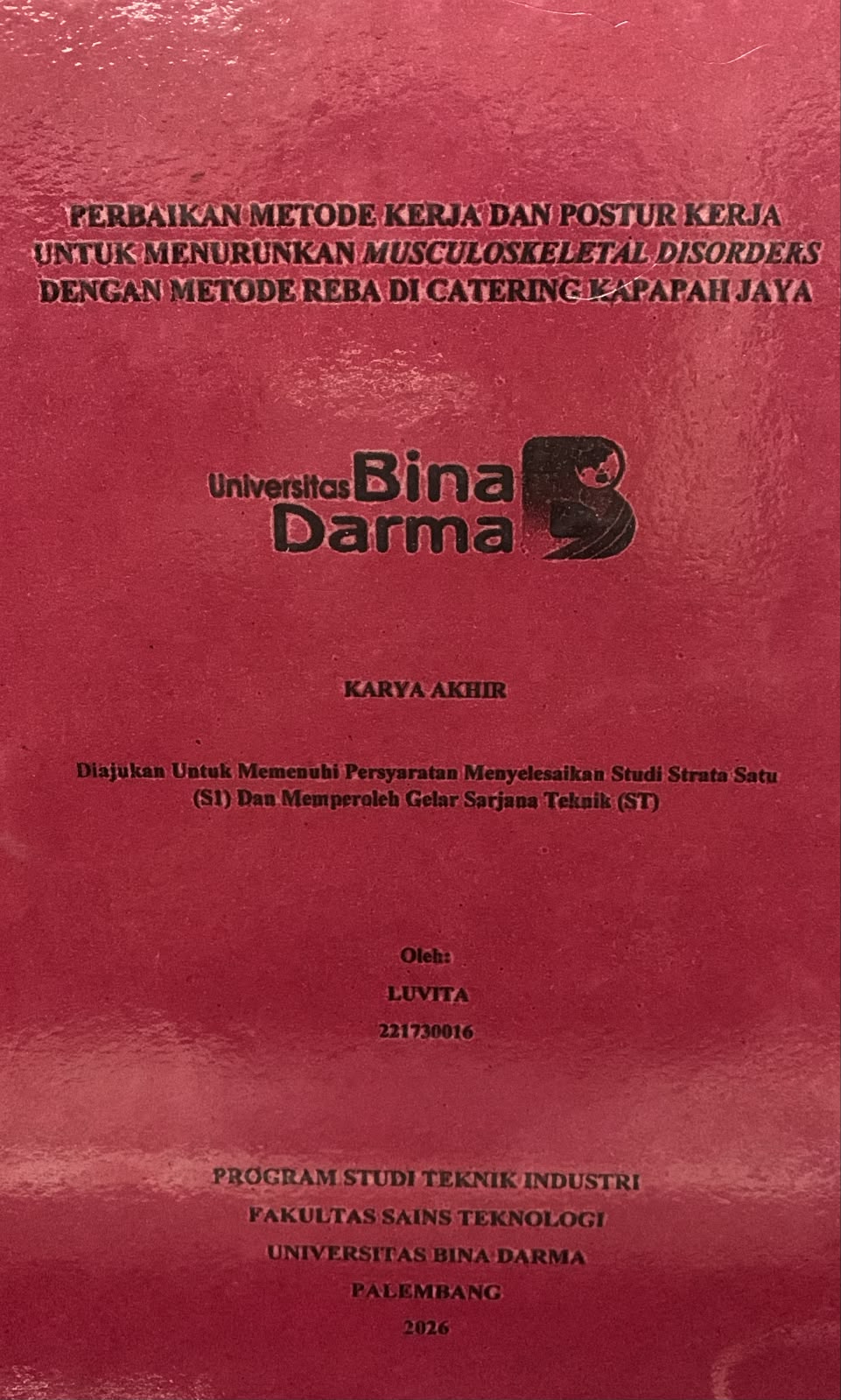 Cover Perbaikan Metode Kerja dan Postur Kerja untuk Menurunkan Musculoskeletal Disorders dengan Metode Reba di Catering Kapapah Jaya / Luvita