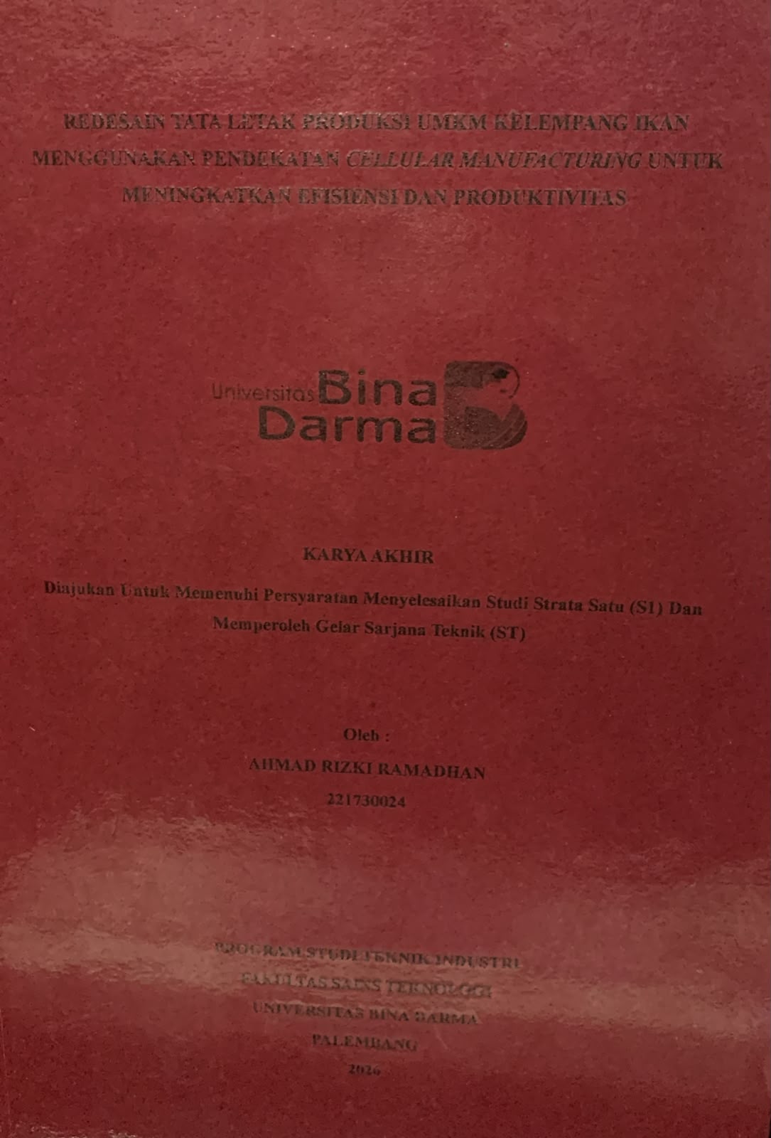 Cover Redesain Tata Letak Produksi UMKM Kelempang Ikan Menggunakan Pendekatan Celullar Manufacturing untuk Meningkatkan Efisiensi dan Produktivitas / Ahmad Rizki Ramadhan