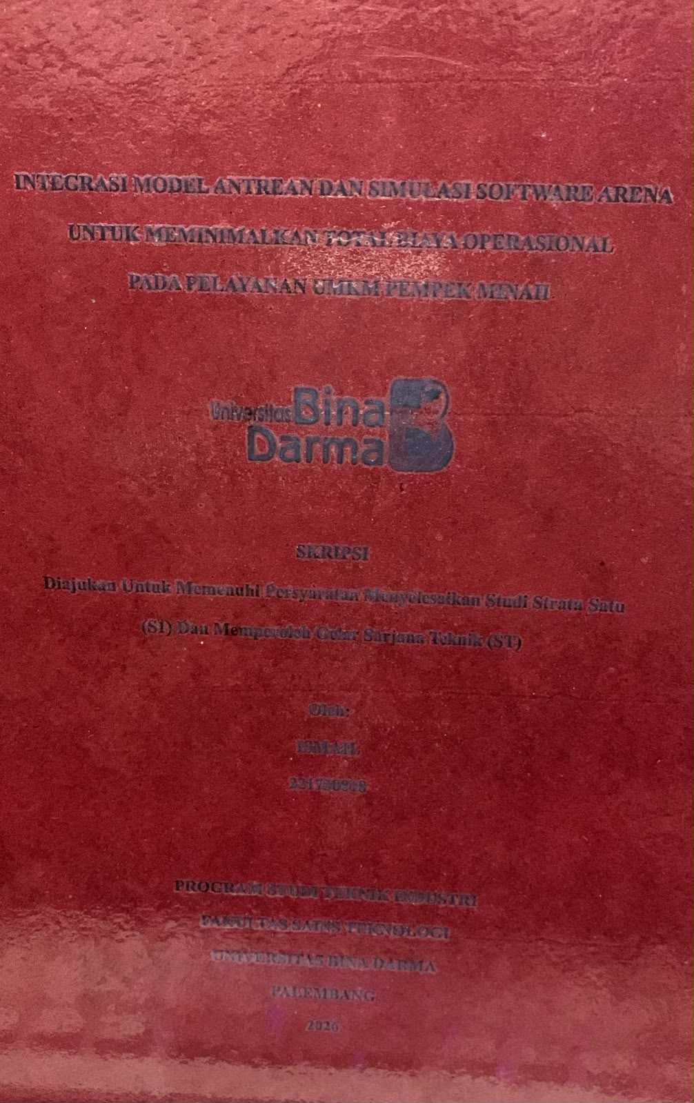 Cover Integrasi Model Antrean dan Simulasi Software Arena untuk Meminimalkan Total Biaya Operasional pada Pelayanan UMKM Pempek Minah / Ismail