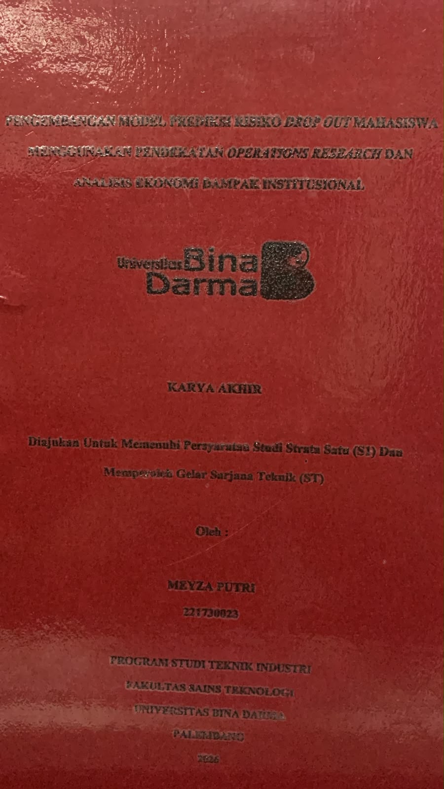 Cover Pengembangan Model Prediksi Risiko Drop Out Mahasiswa Menggunakan Pendekatan Operations Research dan Analisis Ekonomi Dampak Institusional  / Meyza Putri