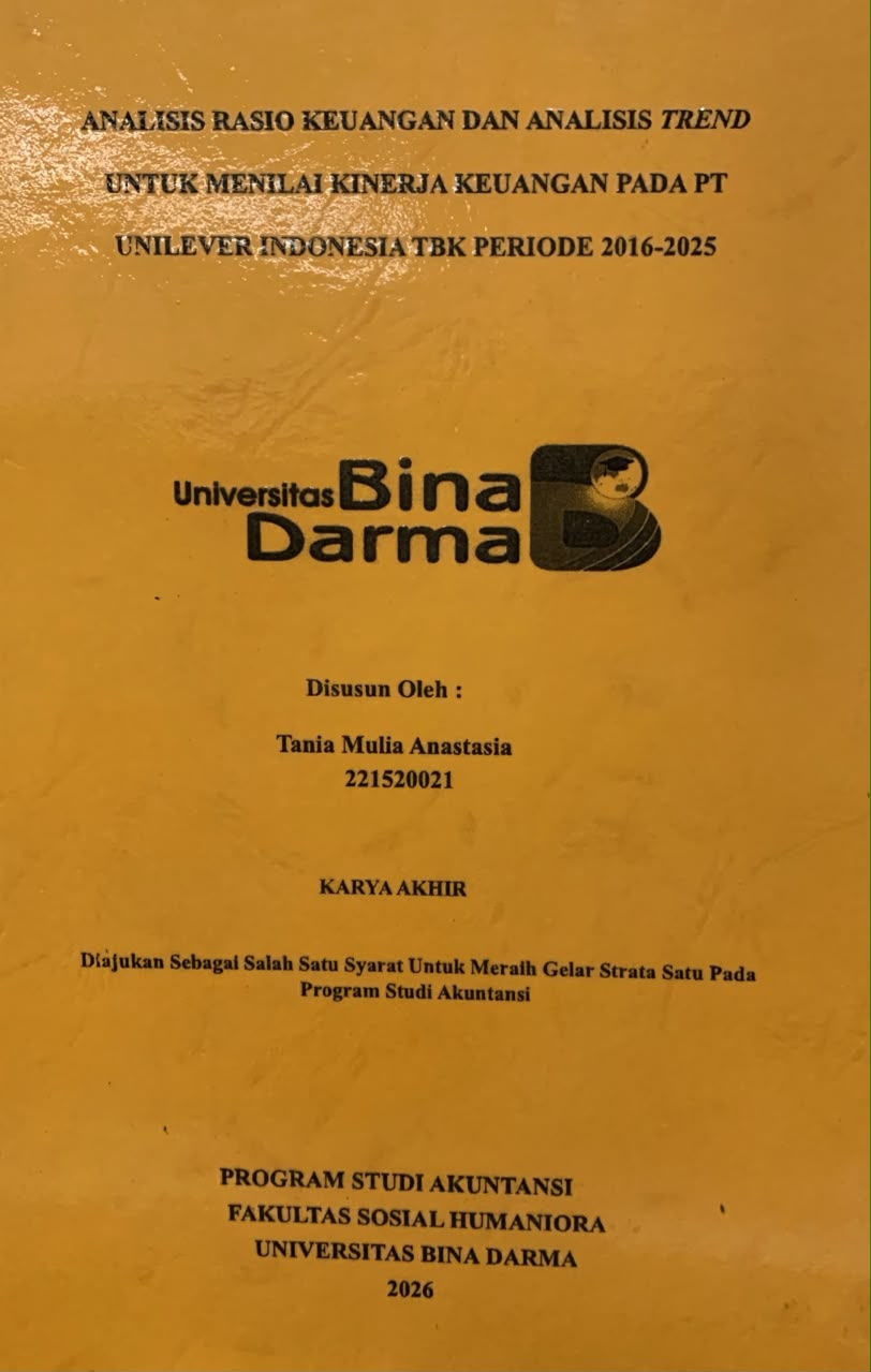 Cover Analisis Rasio Keuangan dan Analisis Trend untuk Menilai Kinerja Keuangan pada PT.Unilever Indonesia Tbk Periode 2016-2025 / Tania Mulia Anatasia
