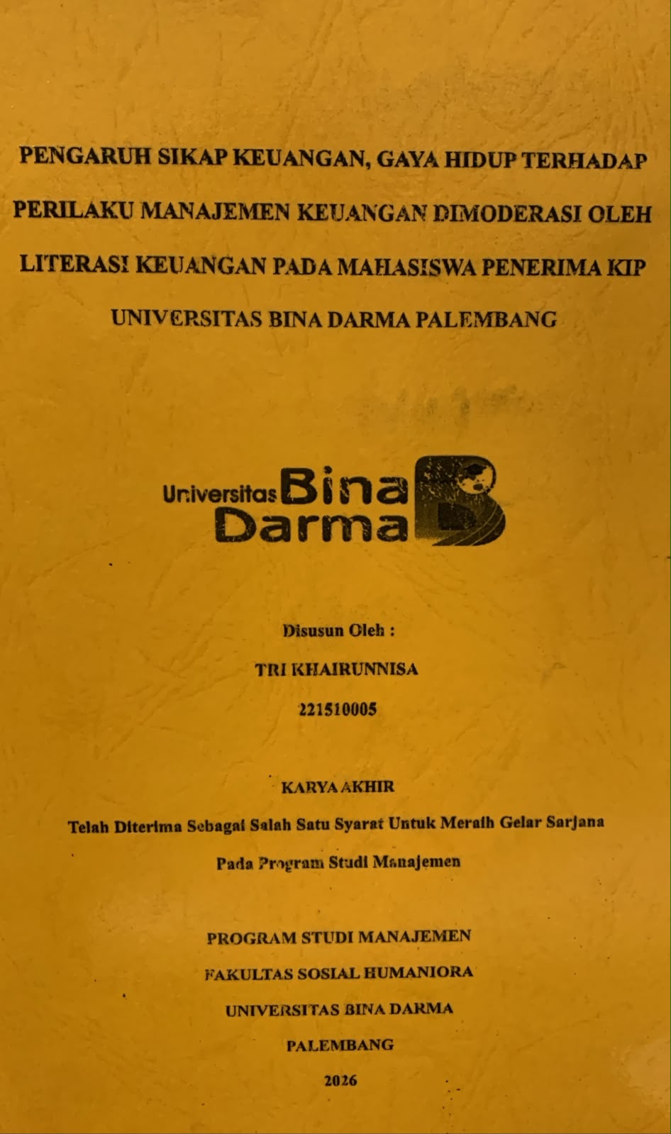 Cover Pengaruh Sikap Keuangan, Gaya Hidup Terhadap Perilaku Manajemen Keuangan Dimoderasi Oleh Literasi Keuangan pada Mahasiswa Penerima KIP Universitas Bina Darma Palembang / Tri Khairunnisa