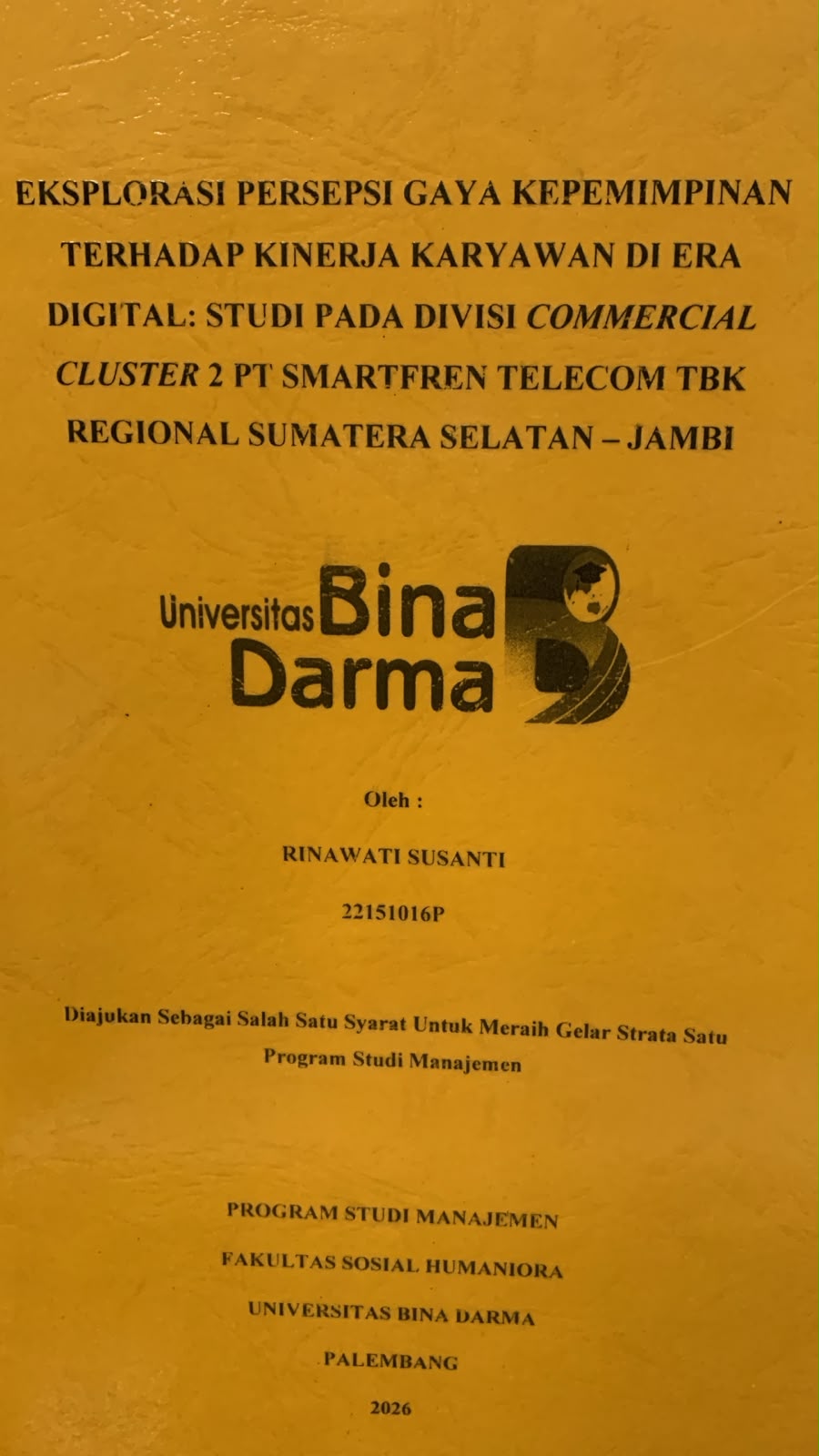 Cover Eksplorasi Persepsi Gaya Kepemimpinan Terhadap Kinerja Karyawan di Era Digital: Studi pada Divisi Commersial Cluster 2 PT.Smartfren Telecom TBk Regional Sumatera Selatan-Jambi / Rinawati Susanti