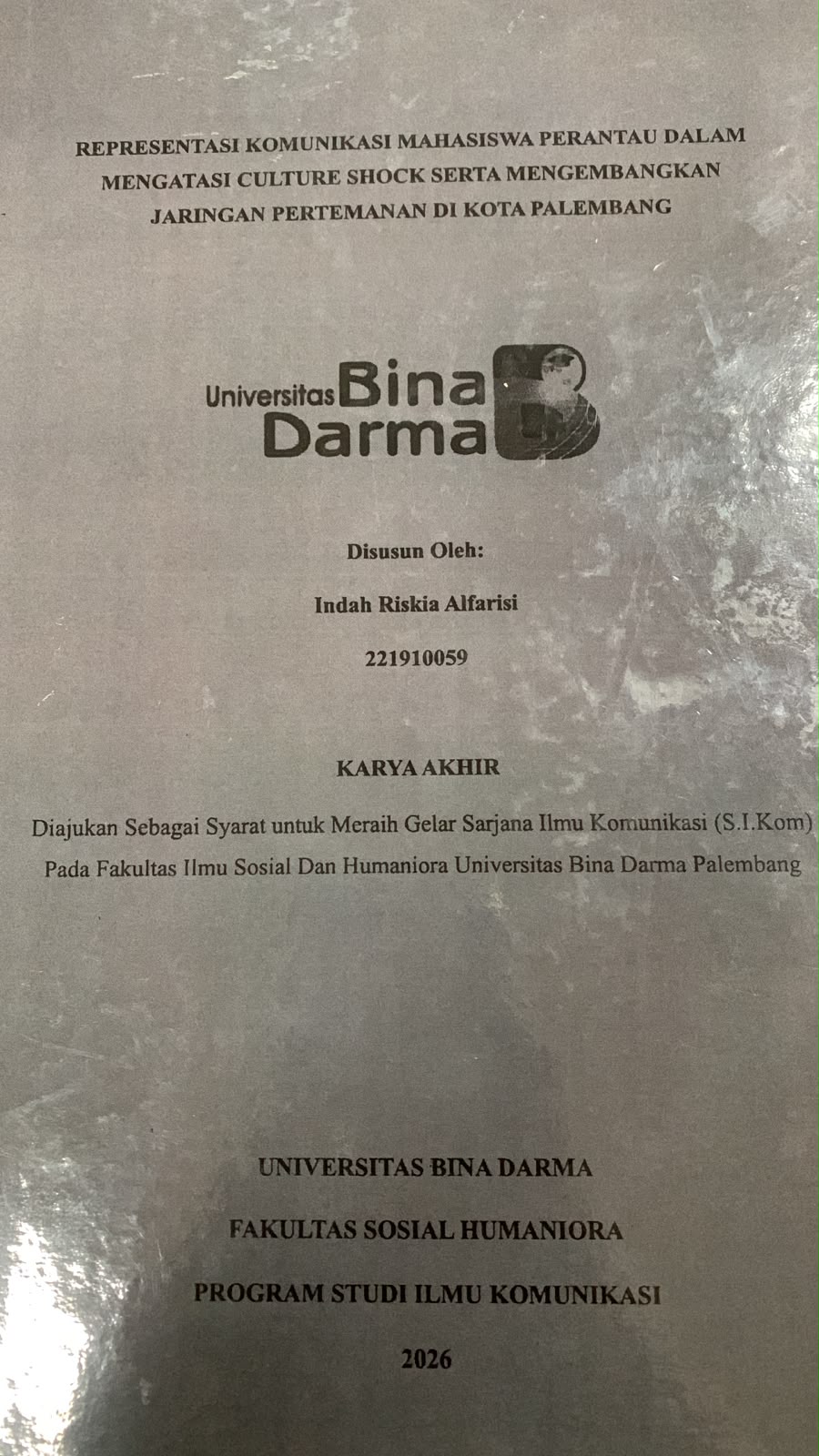 Cover Presentasi Komunikasi Mahasiswa Perantau dalam Mengatasi Culture Shock Serta Mengembangkan Jaringan Pertemanan di Kota Palembang / Indah Riskia Alfarisi