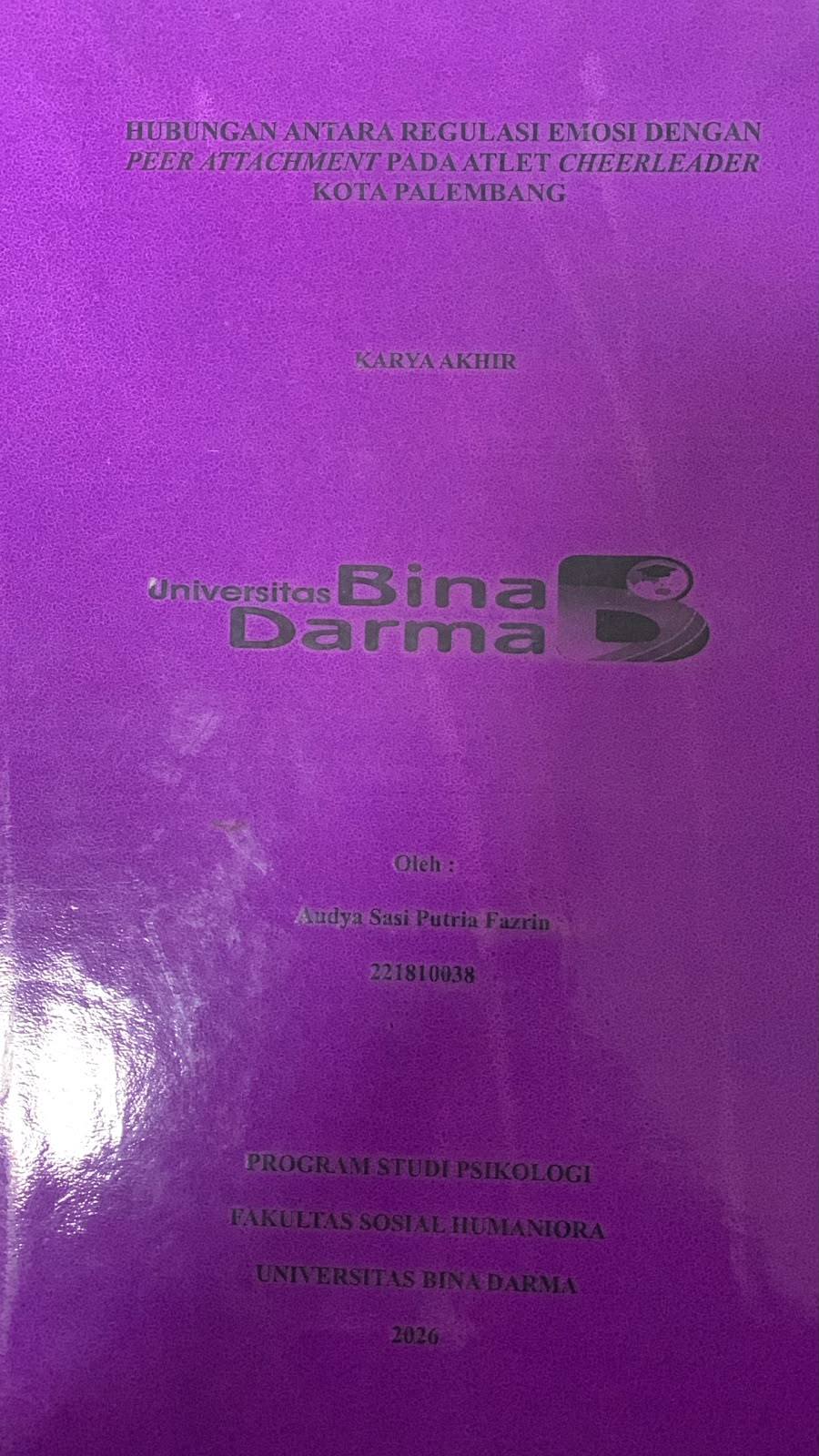 Cover Hubungan Antara Regulasi Emosi dengan Peer Attachment pada Atlet Cheerleader Kota Palembang / Audya Sasi Putria Fazria