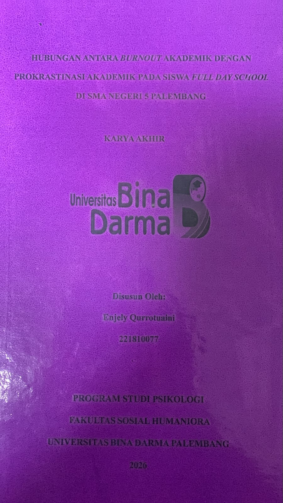 Cover Hubungan Antara Bornout Akademik dengan Prokrastinasi Akademik pada Siswa Full Day School di SMA Negeri 5 Palembang / Enjely Qurrotuaini