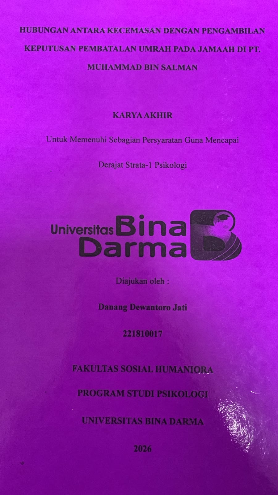 Cover Hubungan Antara Kecemasan dengan Pengambilan Keputusan Pembatalan UMrah pada Jamaah di PT.Muhammad Bin Salman / Danang Dewantoro Jati