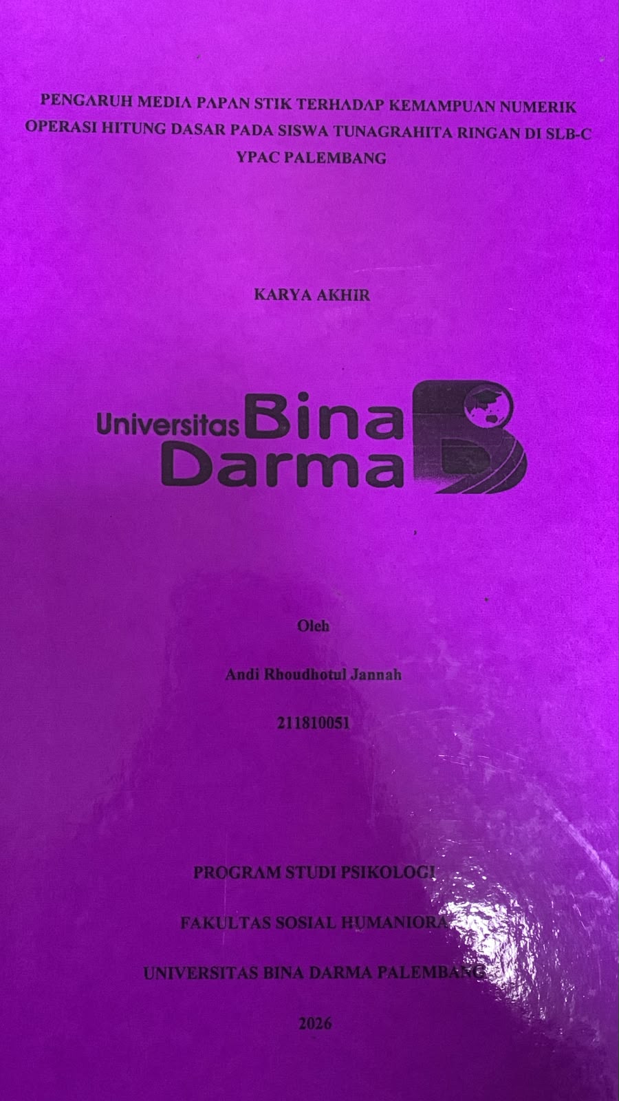 Cover Pengaruh Media Papan Stik Terhadap Kemampuan Numerik Operasi Hitung Dasar pada Siswa Tunagharita Ringan di SLB-C YPAC Palembang / Andi Rhoudhotul Jannah