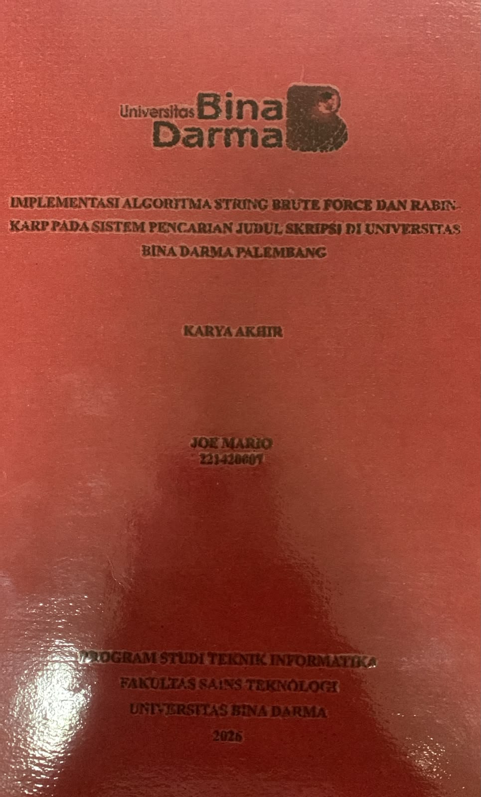 Cover Implementasi Algoritma String Brute Force dan Rabin-Karp pada Sistem Pencarian Judul Skripsi di Universitas Bina Darma Palembang / Joe Mario