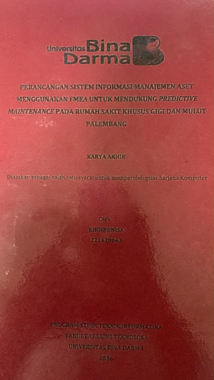 Cover Perancangan Sistem Informasi Manajemen Aset Menggunakan FMEA untuk Mendukung Predictive Maintenance pada Rumah Sakit Khusus Gigi dan Mulut Palembang / Khoirunisa