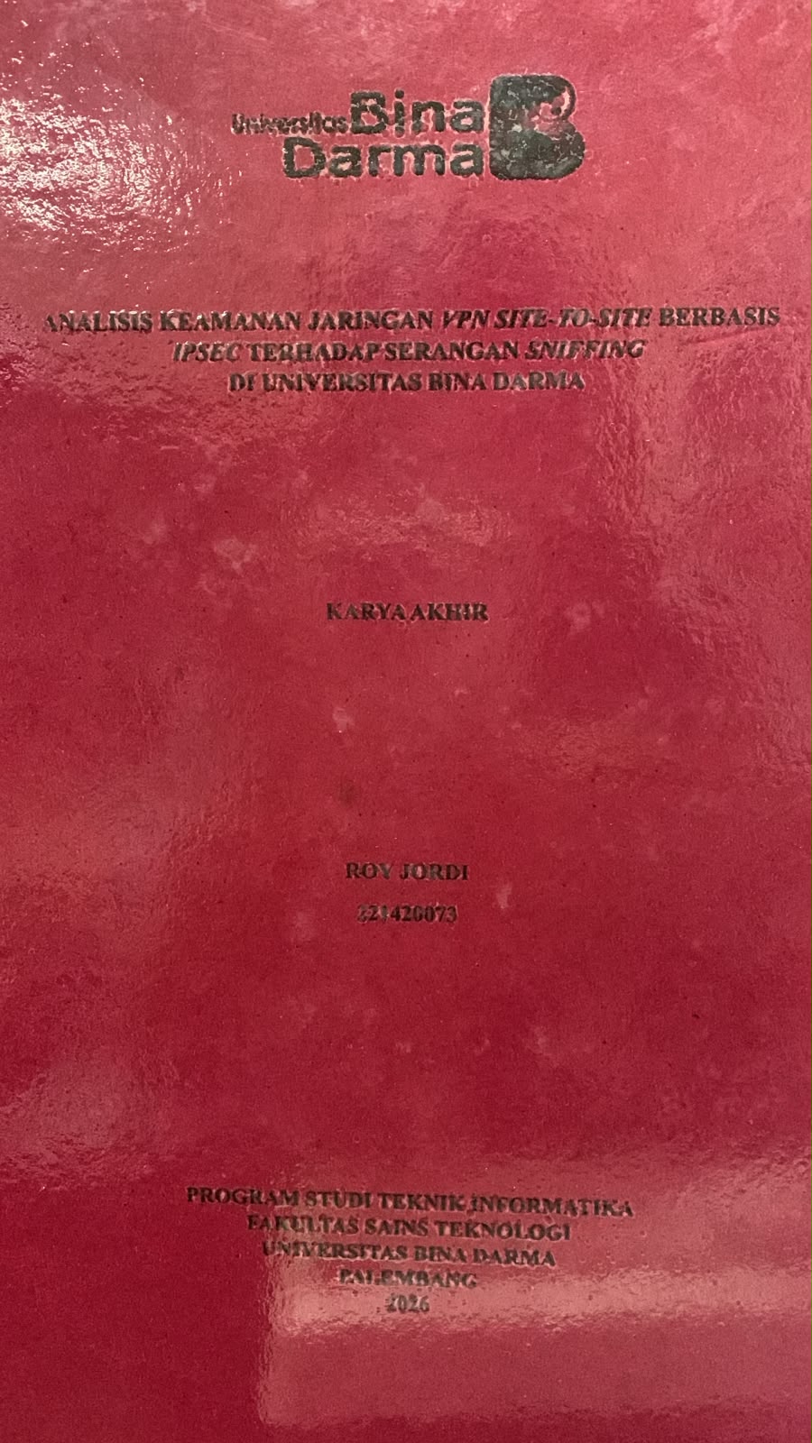 Cover Analisis Keamanan Jaringan VPN Site-To-Site Berbasis IPSEC Terhadap Serangan Sniffing di Universitas Bina Darma / Roy Jordi