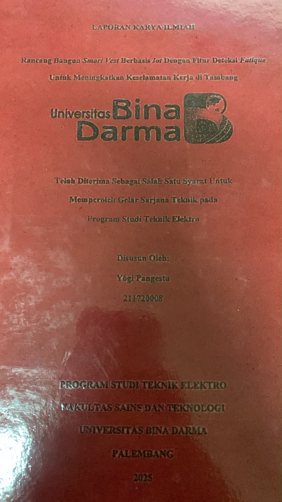 Cover Rancang Bangun Smart Vest Berbasis IOT dengan Fitur Deteksi Fatique untuk Meningkatkan Keselamatan Kerja di Tambang / Yogi Pangestu
