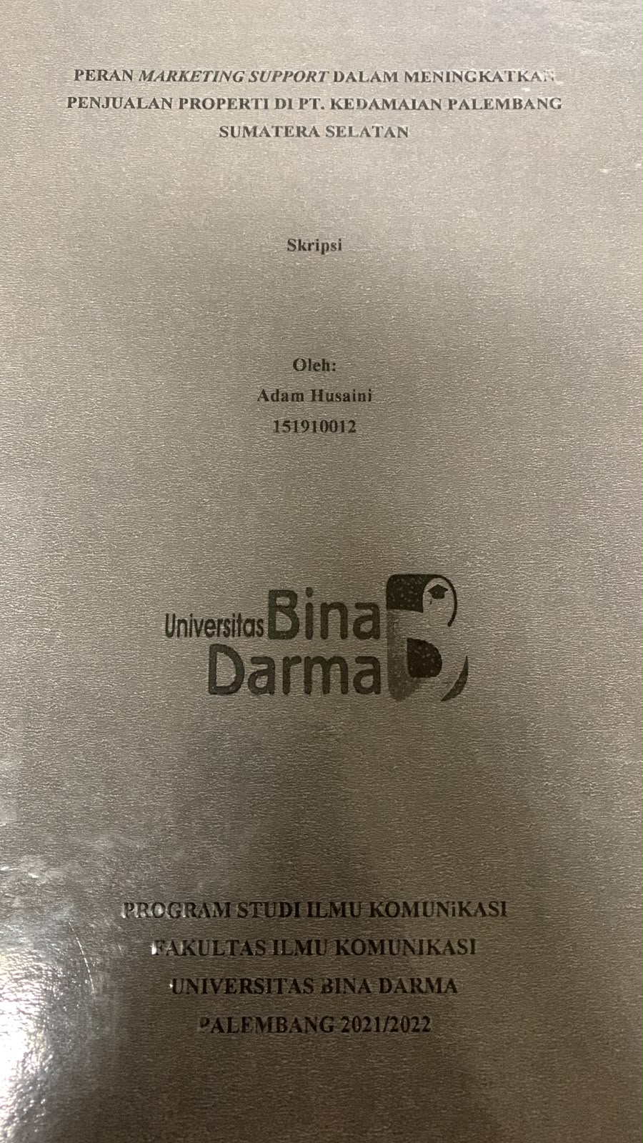 Cover Peran Marketing Support dalam Meningkatkan Penjualan Properti di PT.Kedamaian Palembang Sumatera Selatan / Adam Husaini