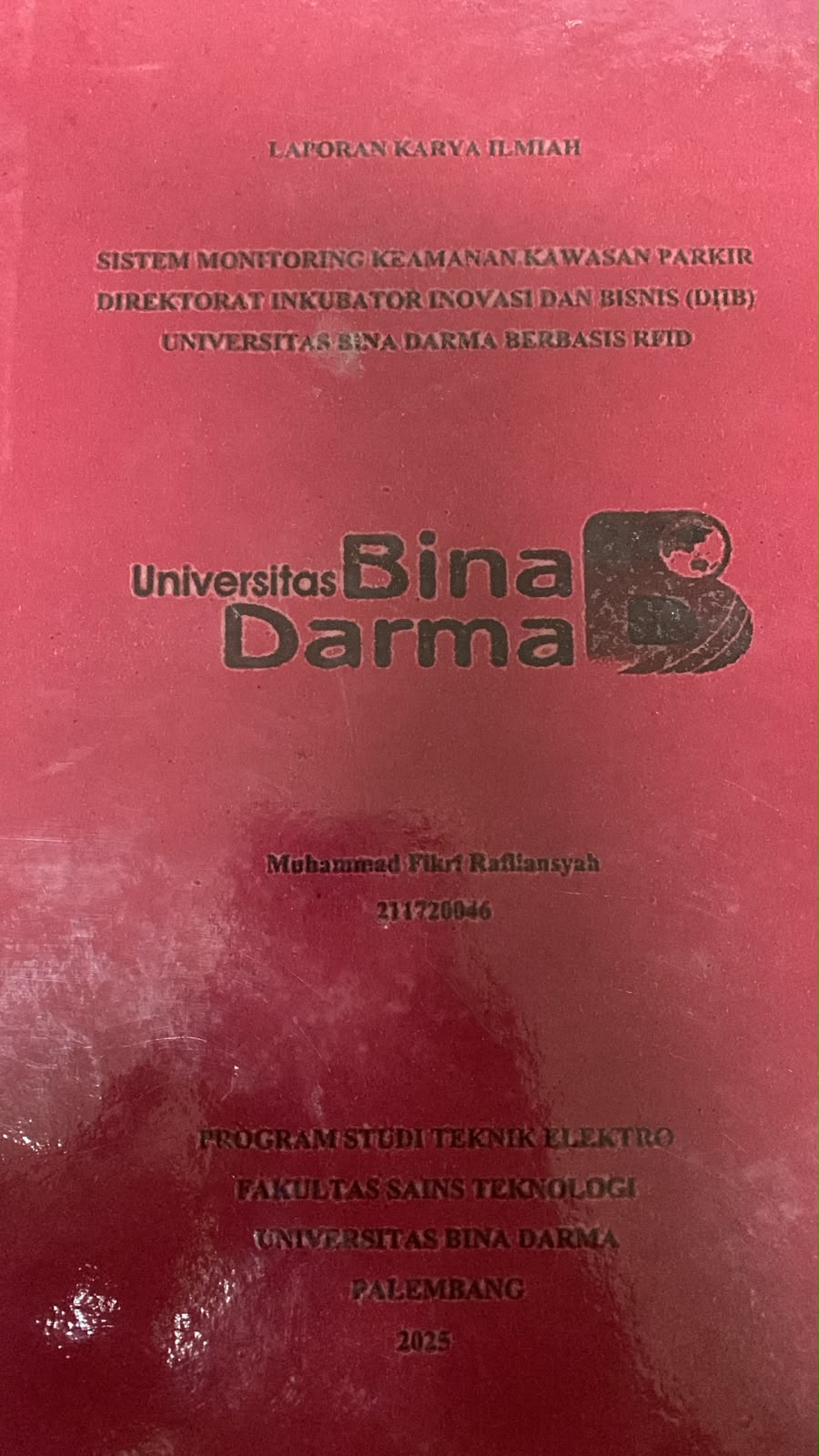 Cover Sistem Monitoring Keamanan Karyawan Kawasan Parkir Direktorat Inkubator Inovasi dan Bisnis (DIIB) Universitas Bina Darma Berbasis RFID / Muhammad Fikri Rifliansyah