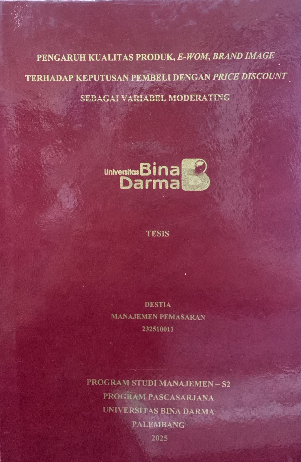 Cover Pengaruh Kualitas Produk, E-WOM, Brand Image Terhadap Keputusan Pembelian dengan Price Discount Sebagai Variabel Moderating / Destia