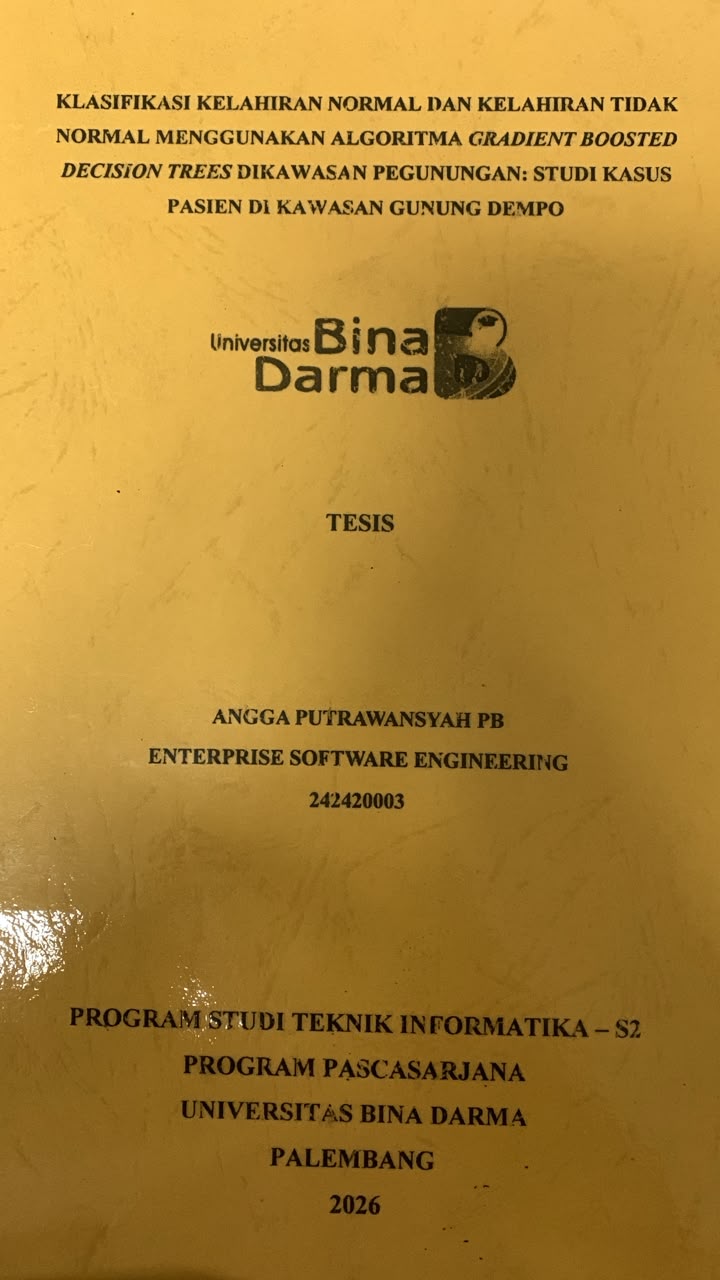 Cover Klasifikasi Kelahiran Normal dan Kelahiran Tidak Normal Menggunakan Algoritma Gradient Boosted Decision Trees Dikawasan Pegunungan (Studi Kasus Pasien di Kawasan Gunung Dempo) / Angga Putrawansyah PB