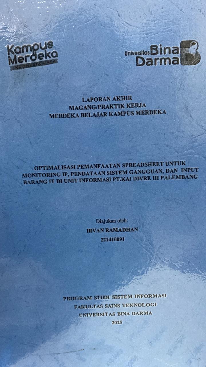 Cover OPTIMALISASI PEMANFAATAN SPREADSHEET UNTUK MONITORING IP, PENDATAAN SISTEM GANGGUAN, DAN INPUT BARANG IT DI UNIT INFORMASI PT. KAI DIVRE III PALEMBANG / IRVAN RAMADHAN